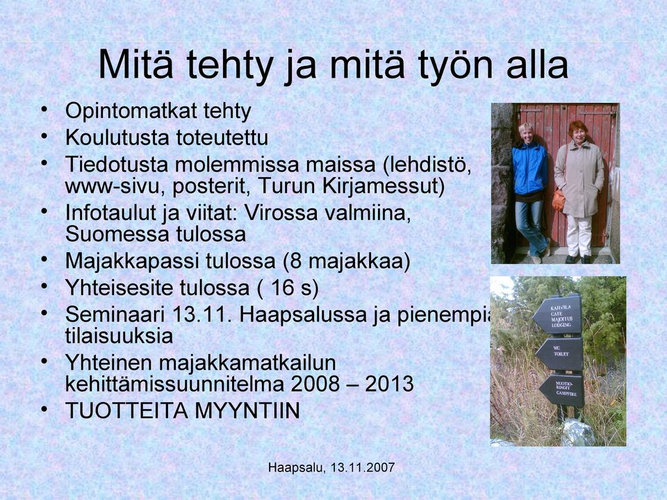 tulossa Majakkapassi tulossa (8 majakkaa) Yhteisesite tulossa ( 16 s) Seminaari 13.11.