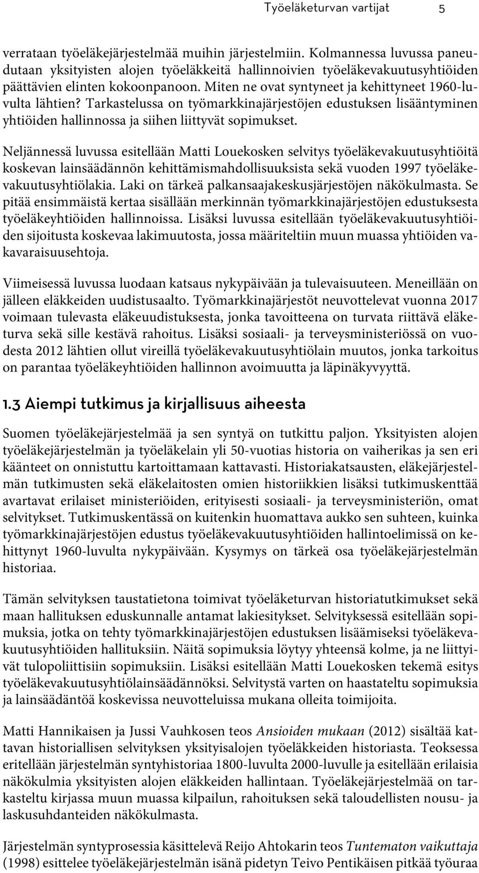 Tarkastelussa on työmarkkinajärjestöjen edustuksen lisääntyminen yhtiöiden hallinnossa ja siihen liittyvät sopimukset.