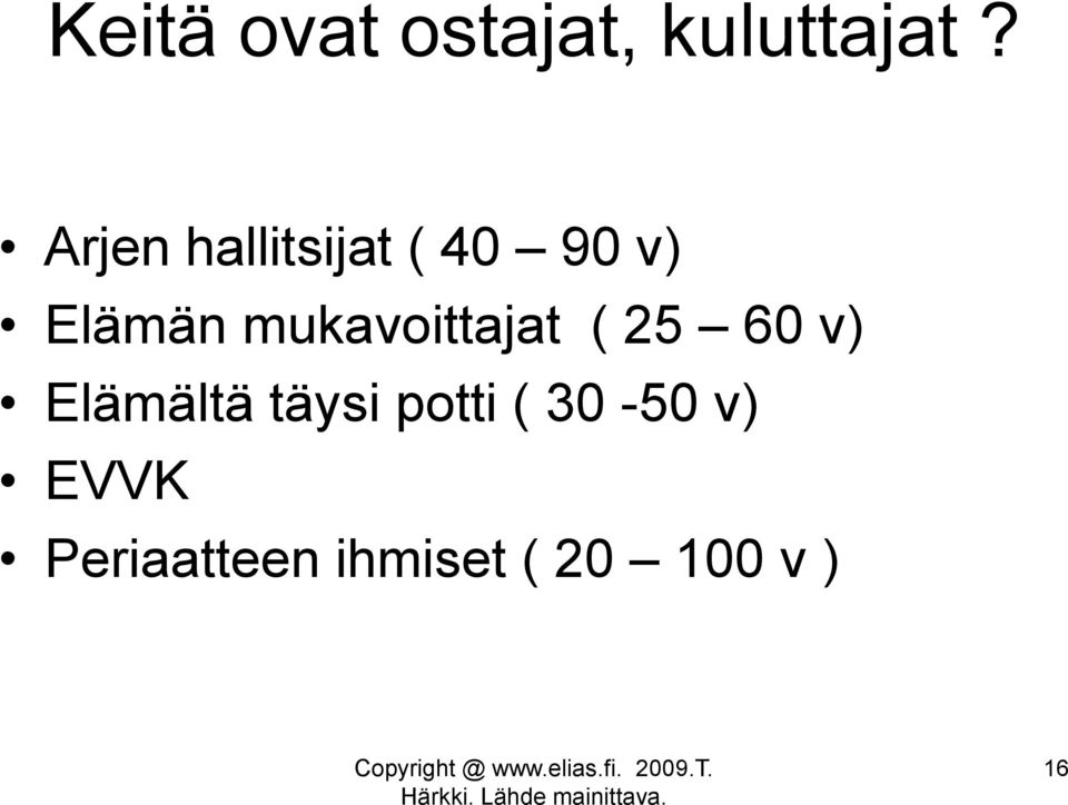 mukavoittajat ( 25 60 v) Elämältä täysi