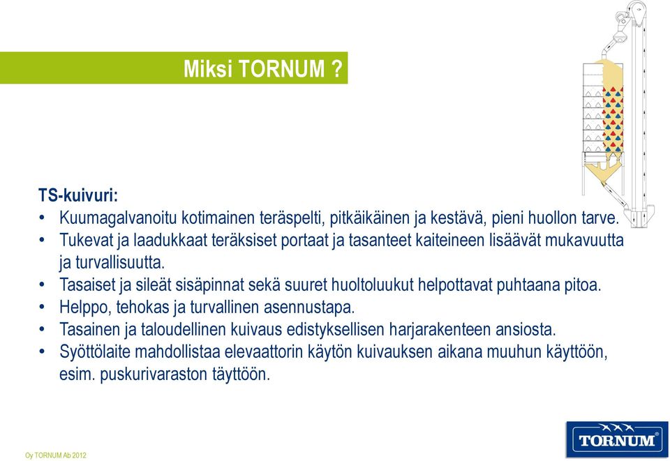 Tasaiset ja sileät sisäpinnat sekä suuret huoltoluukut helpottavat puhtaana pitoa. Helppo, tehokas ja turvallinen asennustapa.