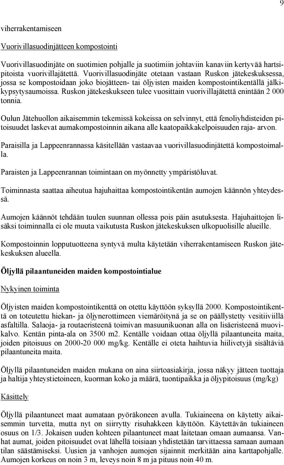 Ruskon jätekeskukseen tulee vuosittain vuorivillajätettä enintään 2 000 tonnia.