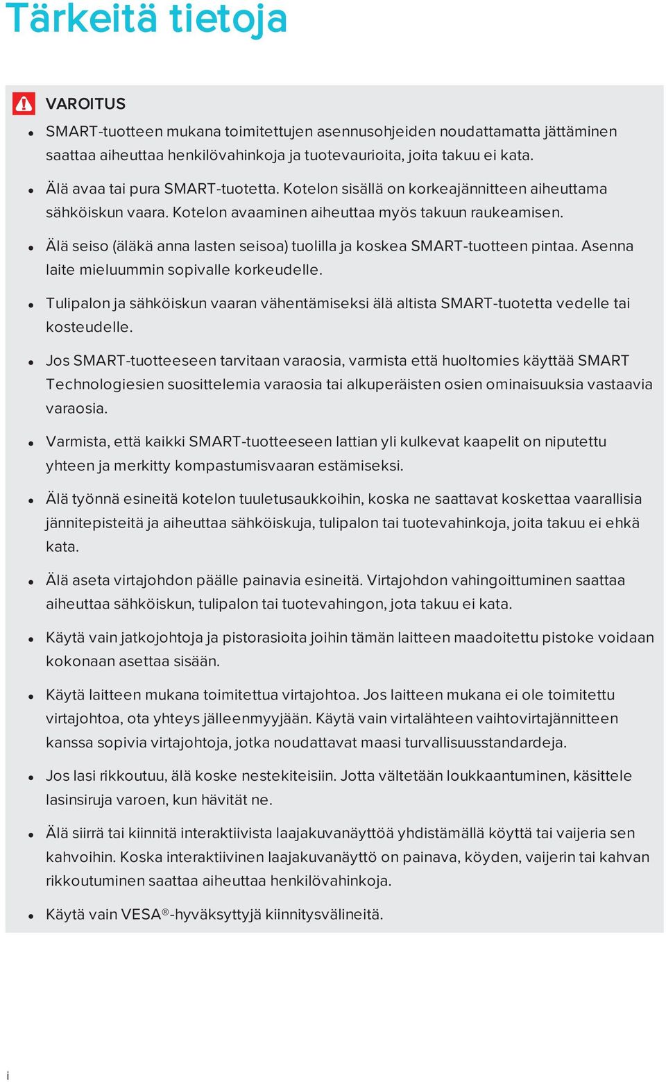 Älä seiso (äläkä anna lasten seisoa) tuolilla ja koskea SMART-tuotteen pintaa. Asenna laite mieluummin sopivalle korkeudelle.