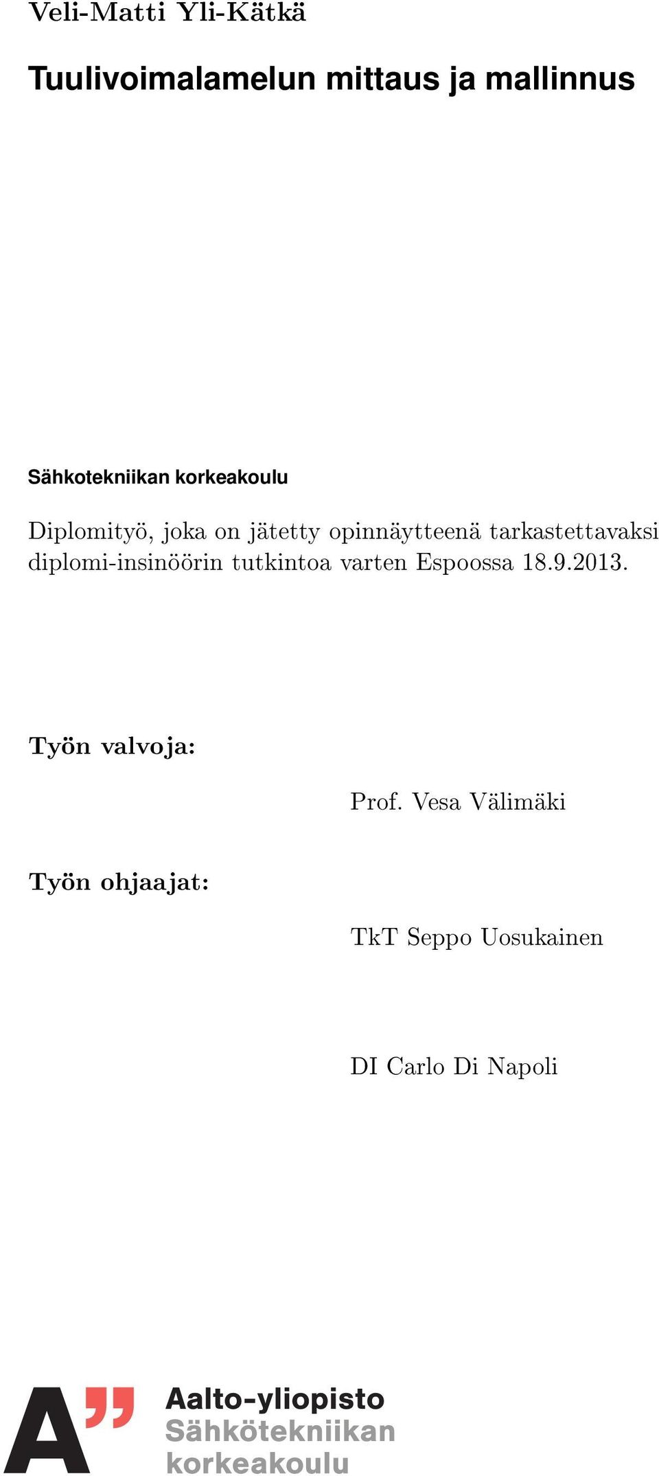 tarkastettavaksi diplomi-insinöörin tutkintoa varten Espoossa 18.9.2013.