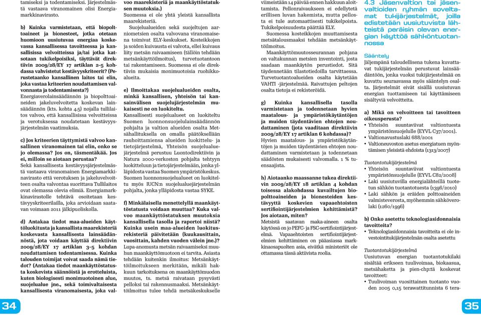 tukikelpoisiksi, täyttävät direktiivin 2009/28/EY 17 artiklan 2 5 kohdassa vahvistetut kestävyyskriteerit?