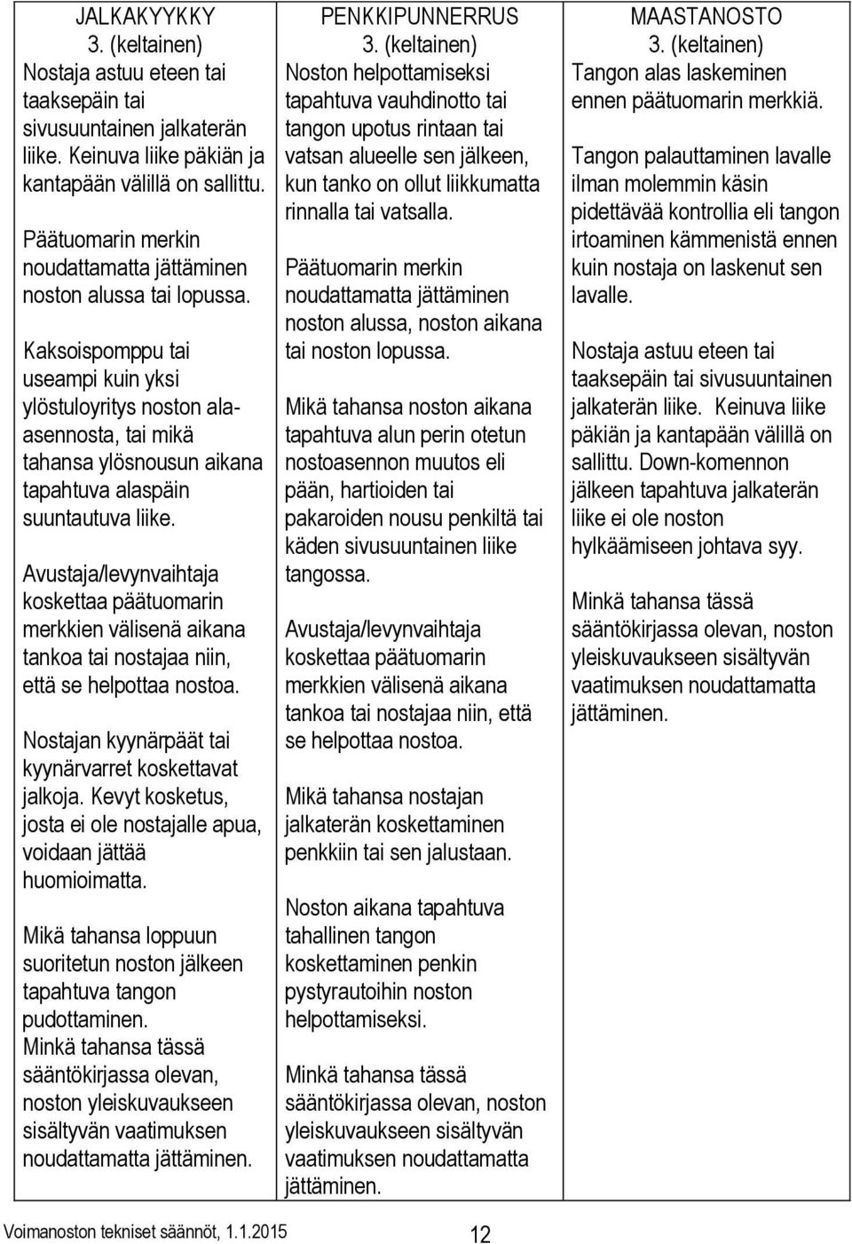 Kaksoispomppu tai useampi kuin yksi ylöstuloyritys noston alaasennosta, tai mikä tahansa ylösnousun aikana tapahtuva alaspäin suuntautuva liike.