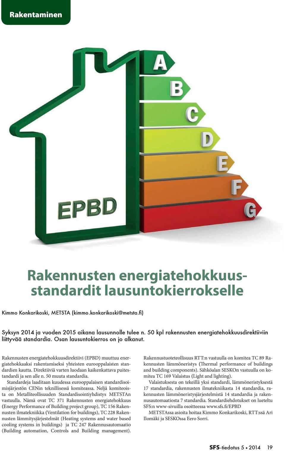Rakennusten energiatehokkuusdirektiivi (EPBD) muuttuu energiatehokkaaksi rakentamiseksi yhteisten eurooppalaisten standardien kautta.