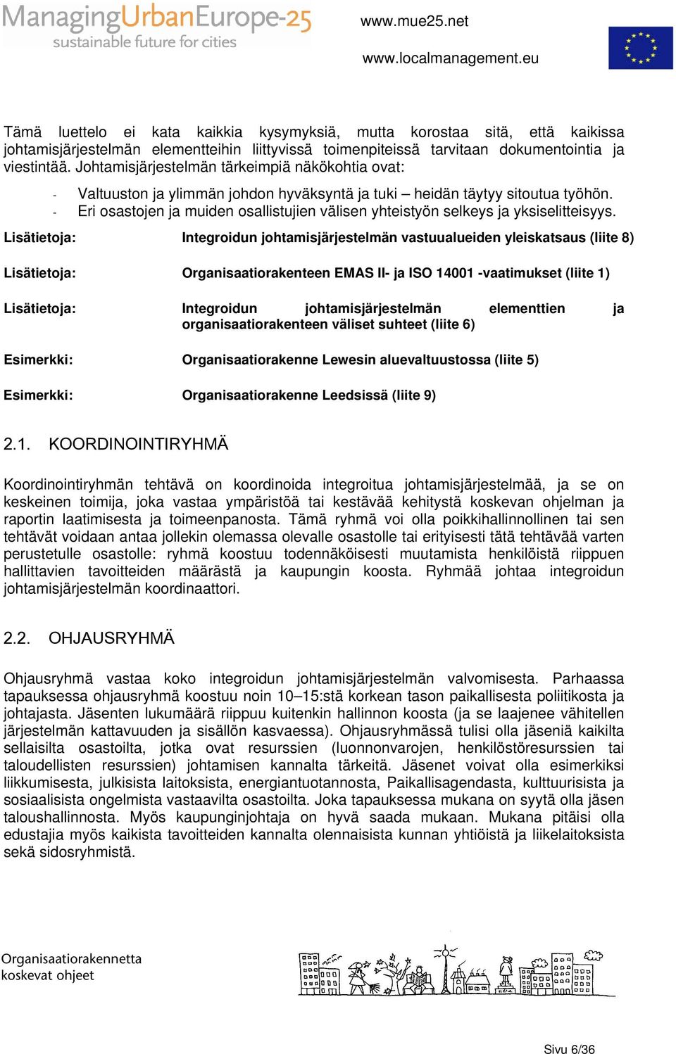 - Eri osastojen ja muiden osallistujien välisen yhteistyön selkeys ja yksiselitteisyys.