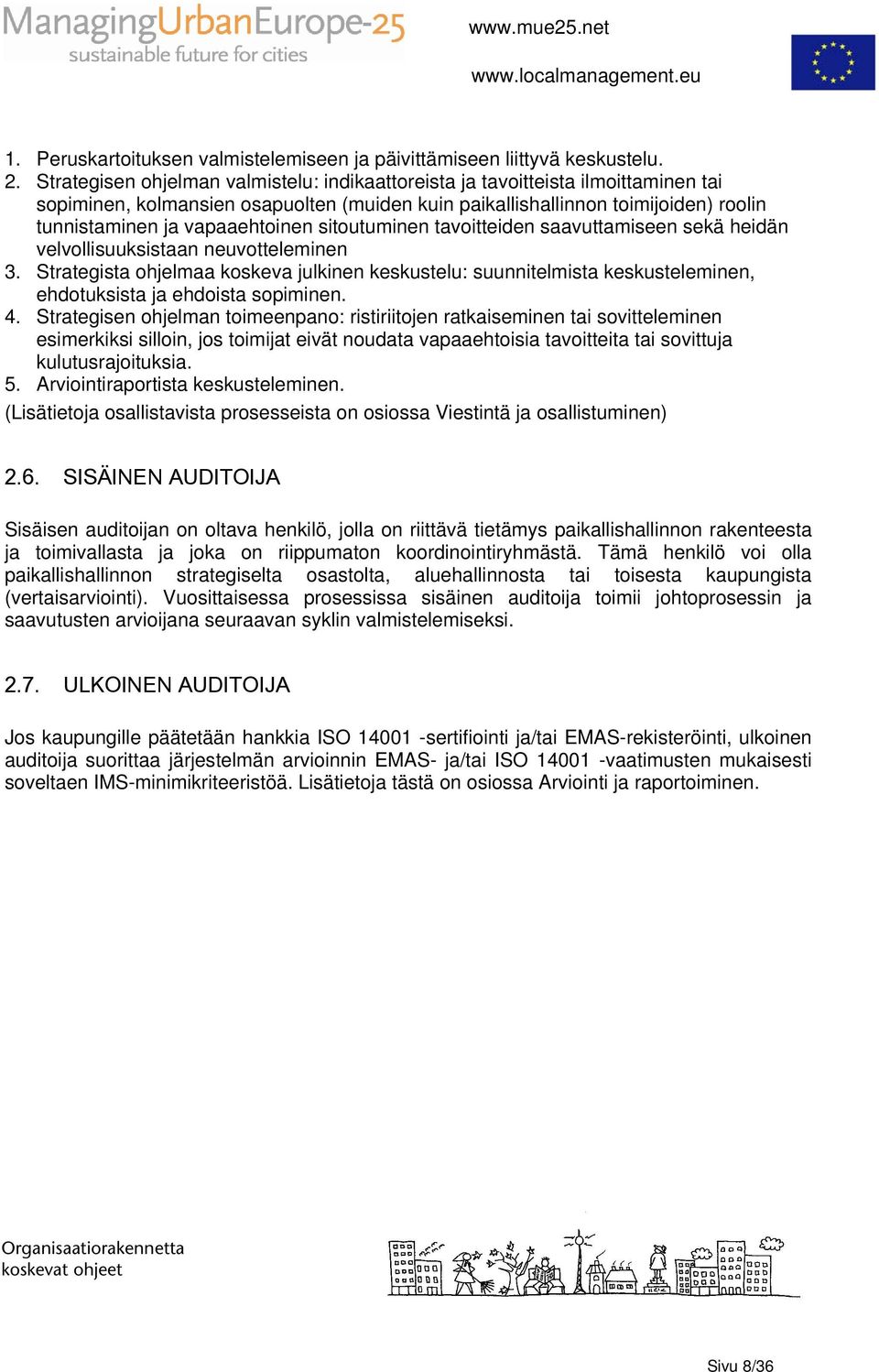 sitoutuminen tavoitteiden saavuttamiseen sekä heidän velvollisuuksistaan neuvotteleminen 3.