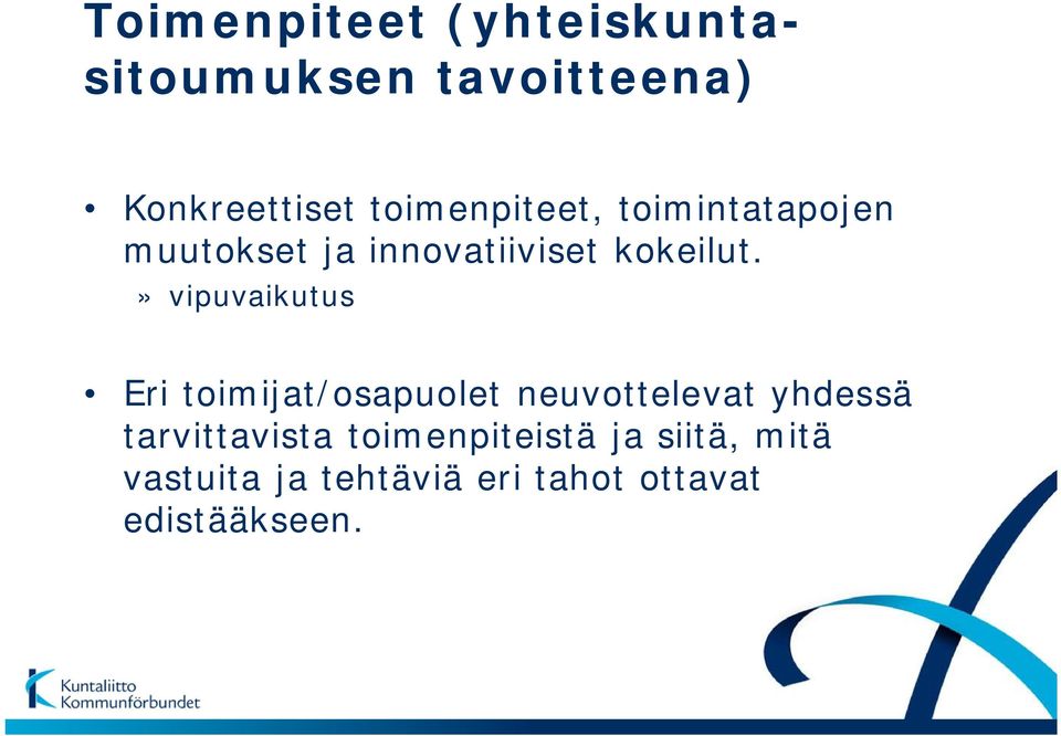 » vipuvaikutus Eri toimijat/osapuolet neuvottelevat yhdessä