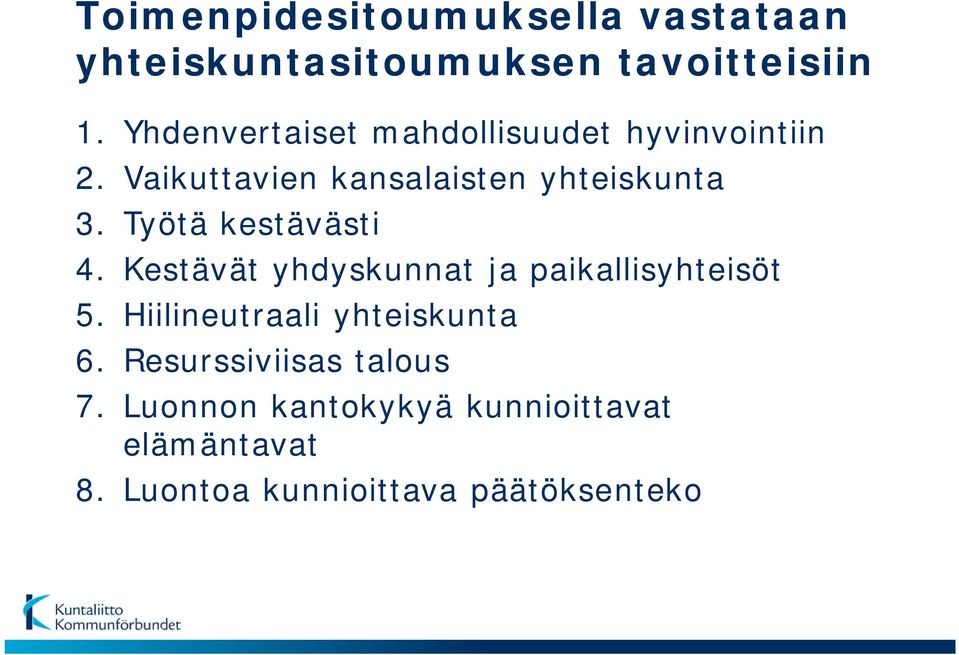 Työtä kestävästi 4. Kestävät yhdyskunnat ja paikallisyhteisöt 5.