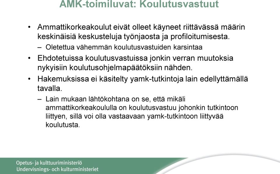 Oletettua vähemmän koulutusvastuiden karsintaa Ehdotetuissa koulutusvastuissa jonkin verran muutoksia nykyisiin