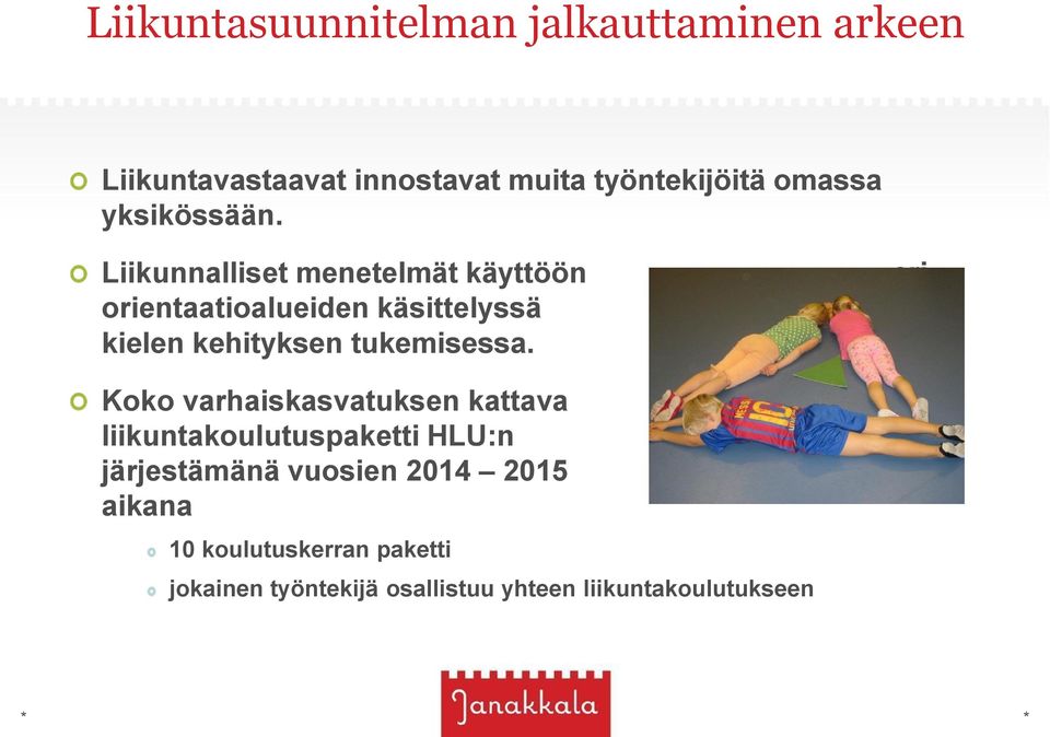 Liikunnalliset menetelmät käyttöön orientaatioalueiden käsittelyssä kielen kehityksen tukemisessa.