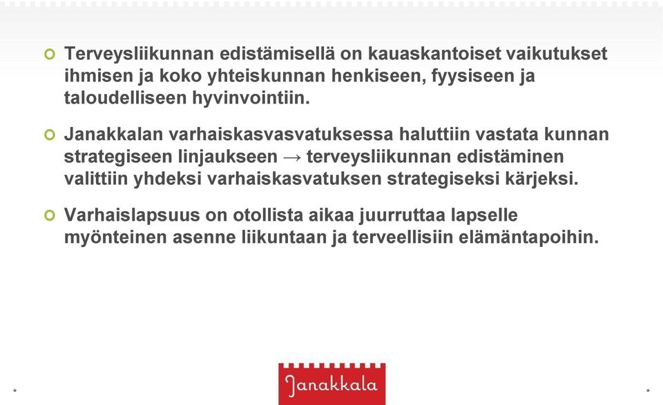 Janakkalan varhaiskasvasvatuksessa haluttiin vastata kunnan strategiseen linjaukseen terveysliikunnan