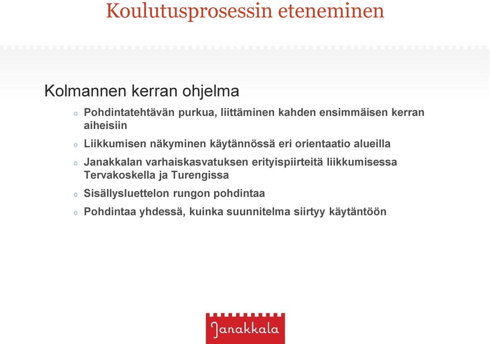 alueilla Janakkalan varhaiskasvatuksen erityispiirteitä liikkumisessa Tervakoskella ja