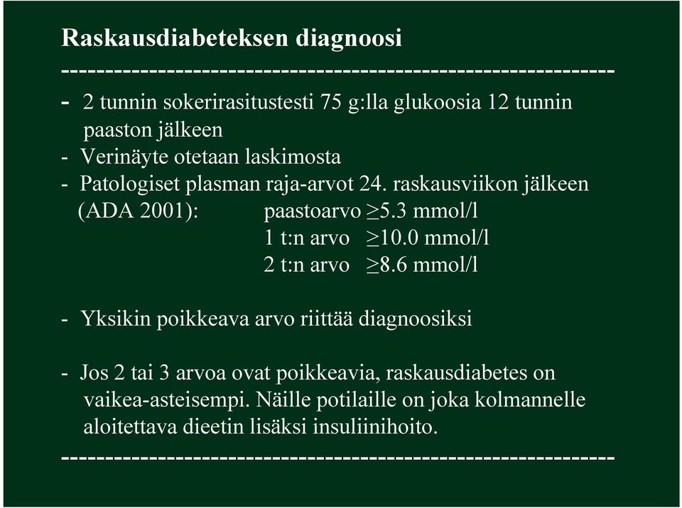 3 mmol/l 1 t:n arvo 10.0 mmol/l 2 t:n arvo 8.