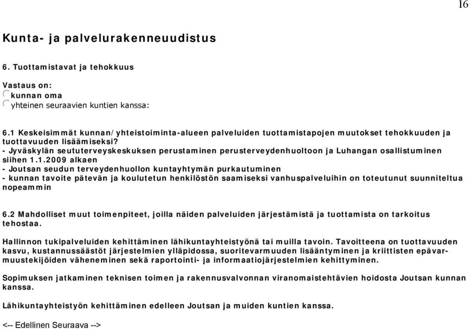 - Jyväskylän seututerveyskeskuksen perustaminen perusterveydenhuoltoon ja Luhangan osallistuminen siihen 1.