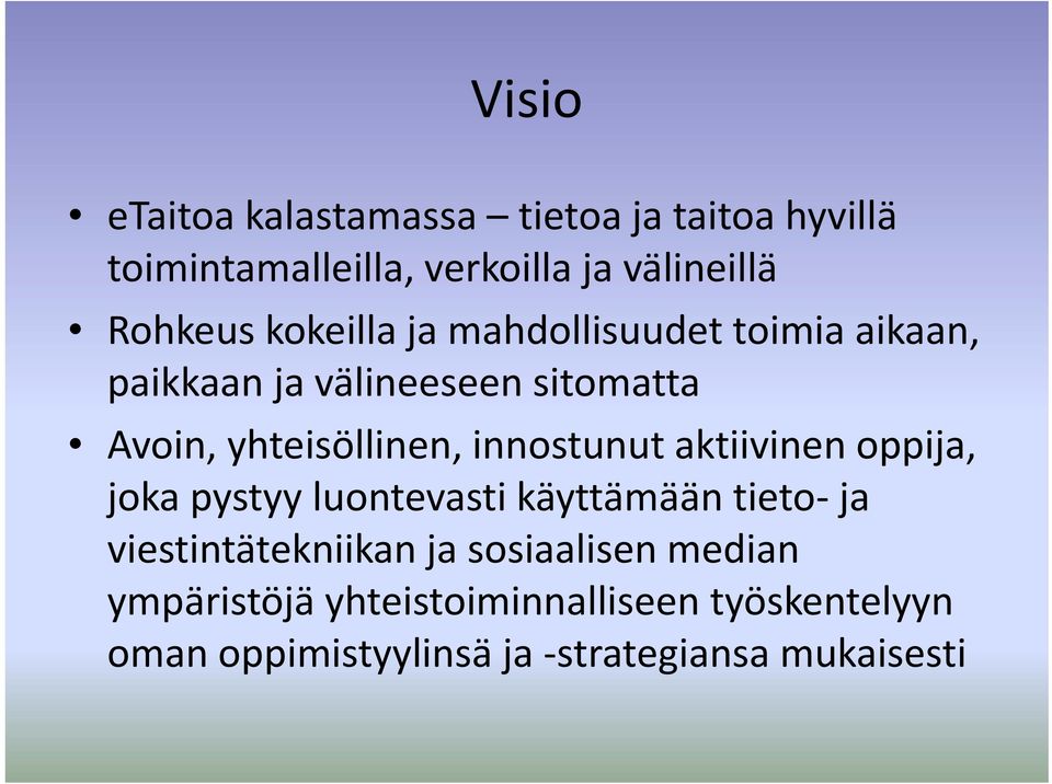 innostunut aktiivinen oppija, joka pystyy luontevasti käyttämään tieto ja viestintätekniikan ja