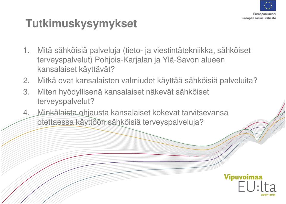 ja Ylä-Savon alueen kansalaiset käyttävät? 2.