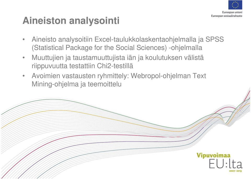 taustamuuttujista iän ja koulutuksen välistä riippuvuutta testattiin