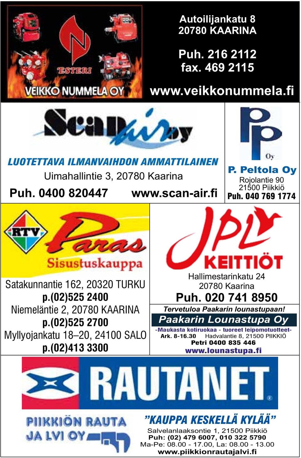 (02)413 3300 Hallimestarinkatu 24 Puh. 020 741 8950 Tervetuloa Paakarin lounastupaan! Paakarin Lounastupa Oy -Maukasta kotiruokaa - tuoreet leipomotuotteet- Ark. 8-16.