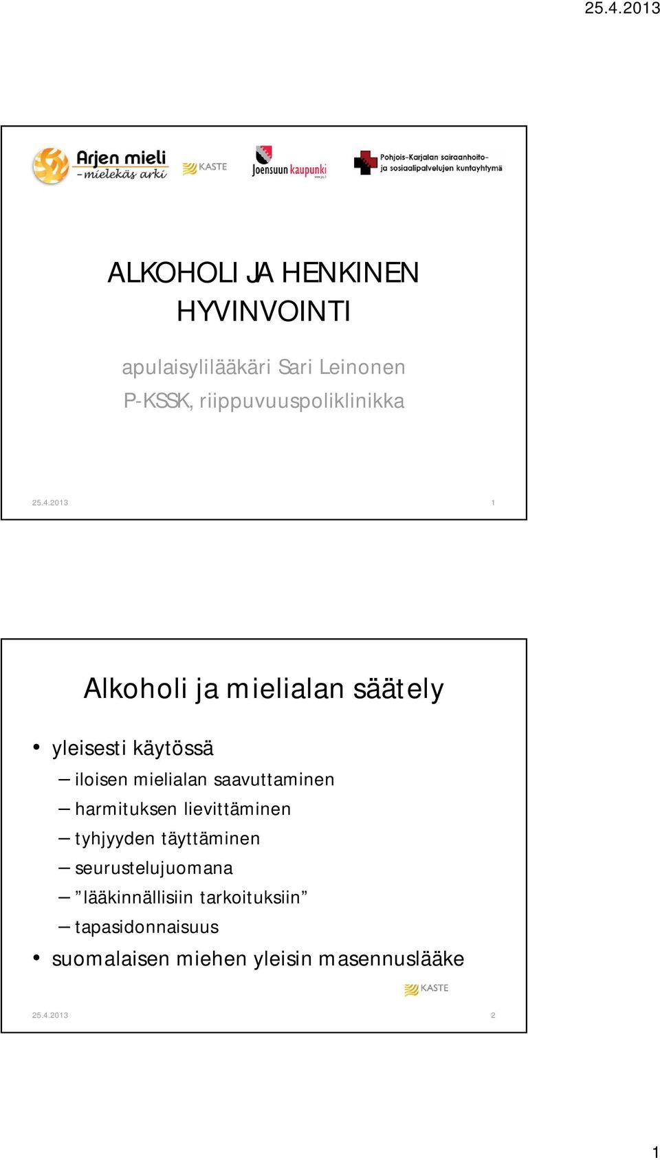 2013 1 Alkoholi ja mielialan säätely yleisesti käytössä iloisen mielialan saavuttaminen