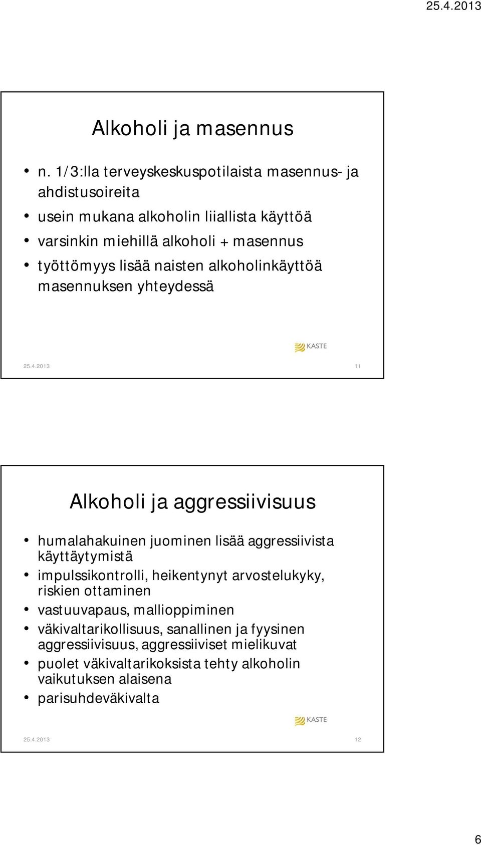 lisää naisten alkoholinkäyttöä masennuksen yhteydessä 25.4.