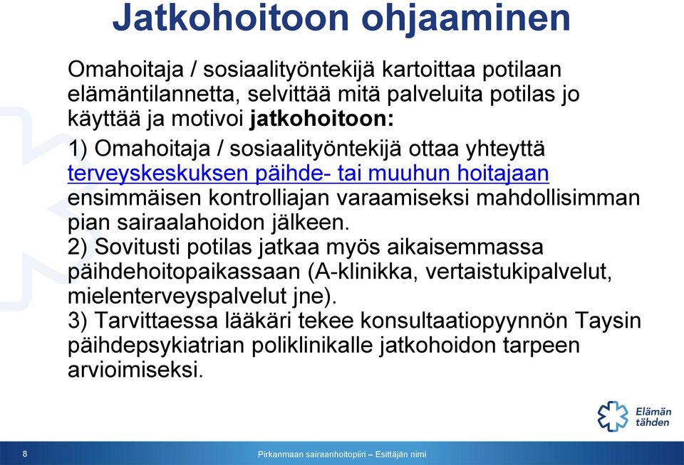 mahdollisimman pian sairaalahoidon jälkeen.