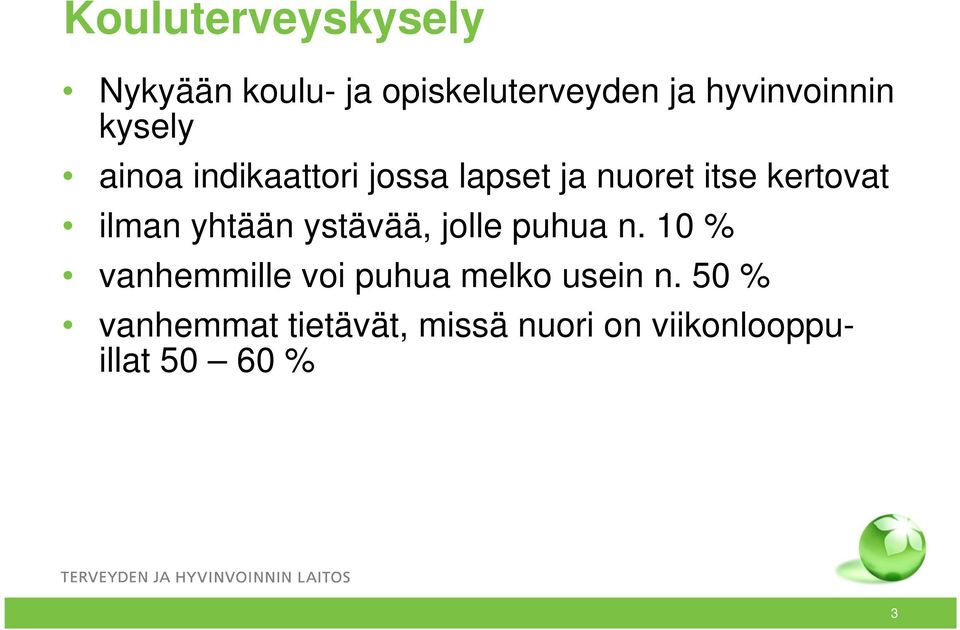 kertovat ilman yhtään ystävää, jolle puhua n.