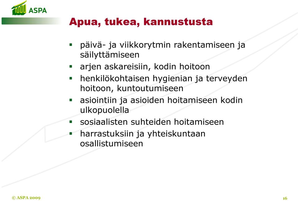 kuntoutumiseen asiointiin ja asioiden hoitamiseen kodin ulkopuolella sosiaalisten