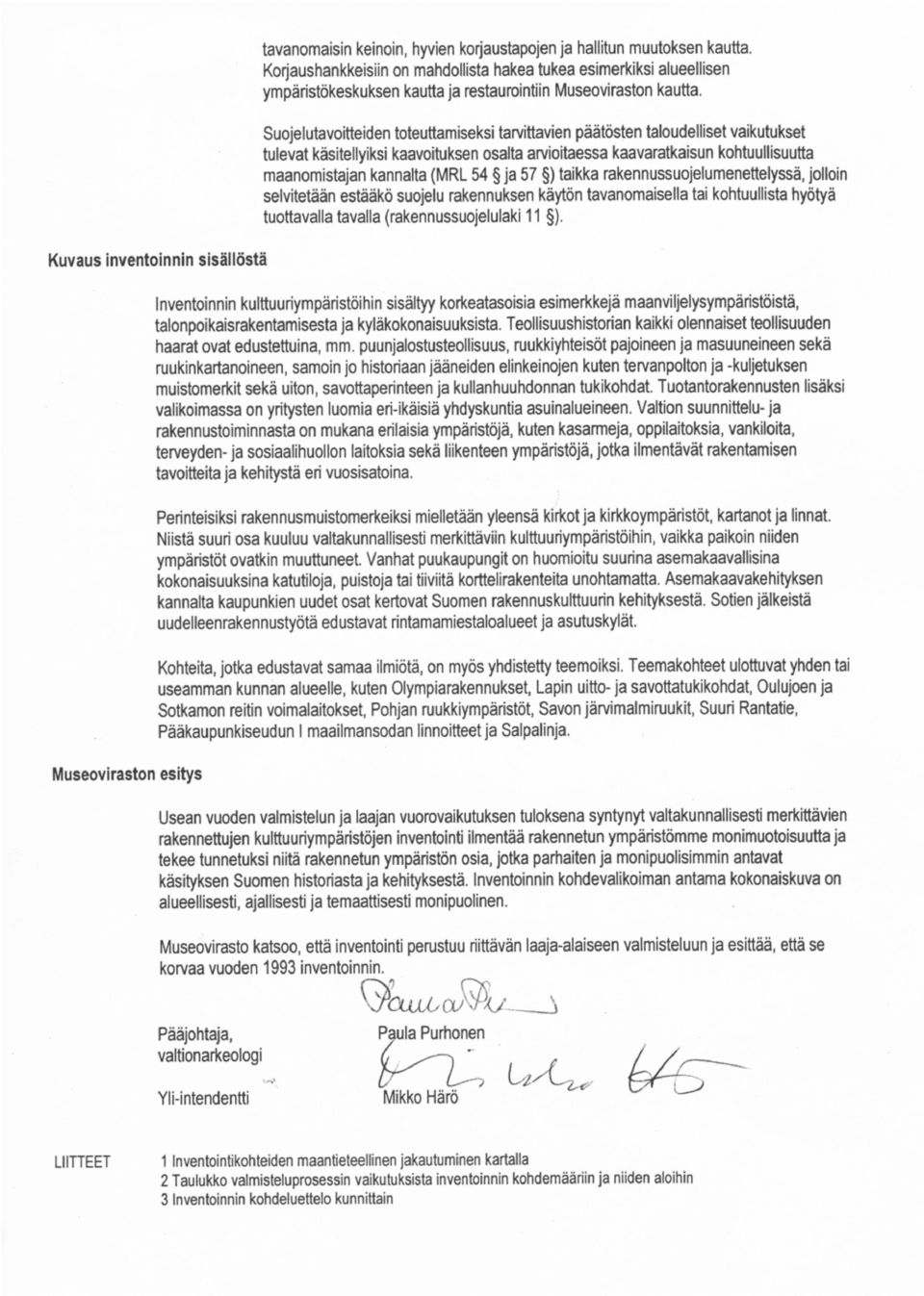 Tuotantorakennusten lisäksi valikoimassa on yritysten luomia eri-ikäisiä