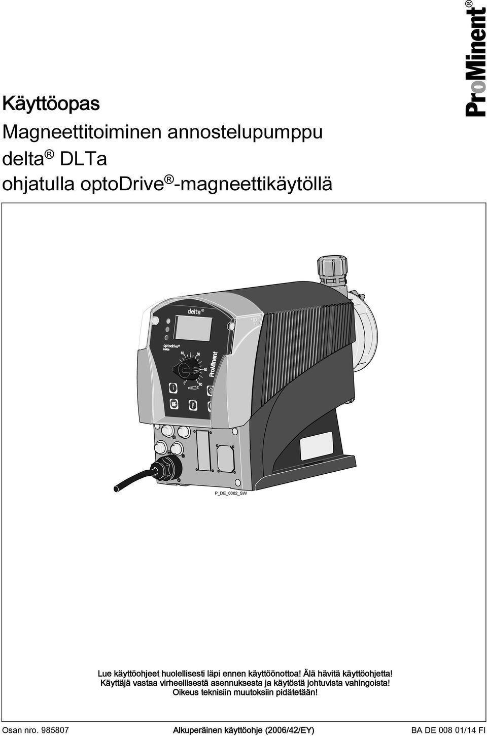 Älä hävitä käyttöohjetta!