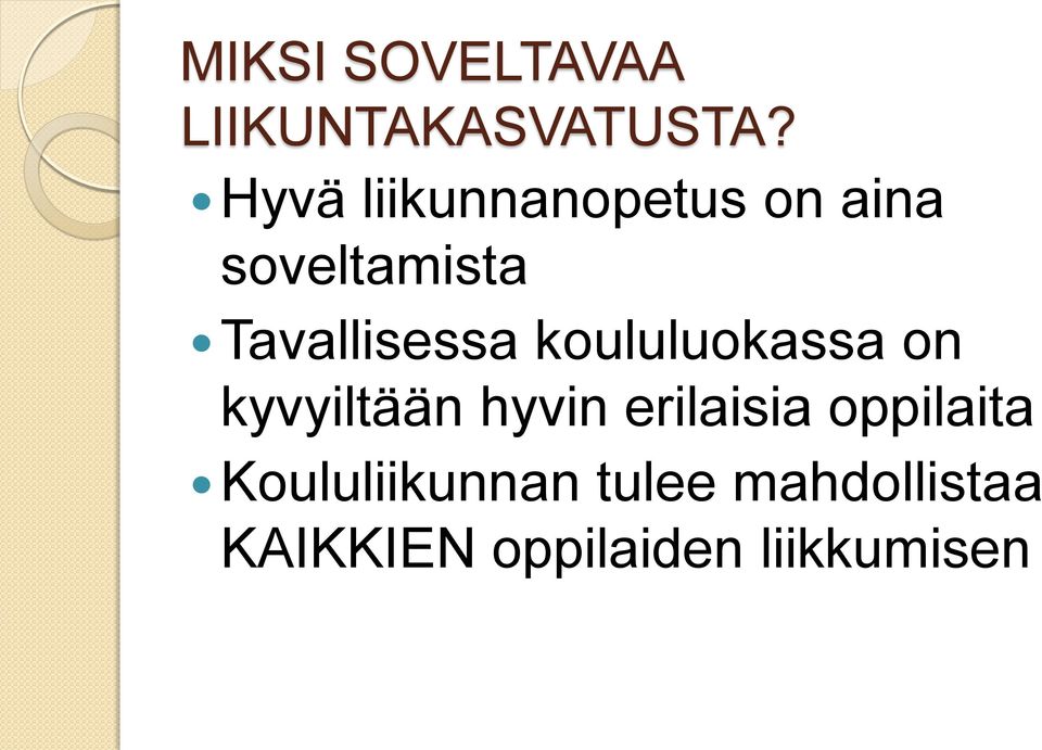 Tavallisessa koululuokassa on kyvyiltään hyvin