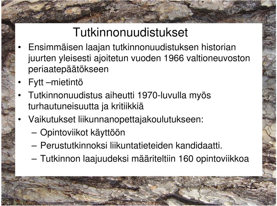 myös turhautuneisuutta ja kritiikkiä Vaikutukset liikunnanopettajakoulutukseen: Opintoviikot