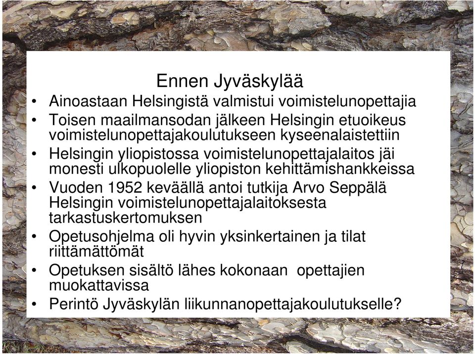 kehittämishankkeissa Vuoden 1952 keväällä antoi tutkija Arvo Seppälä Helsingin voimistelunopettajalaitoksesta tarkastuskertomuksen