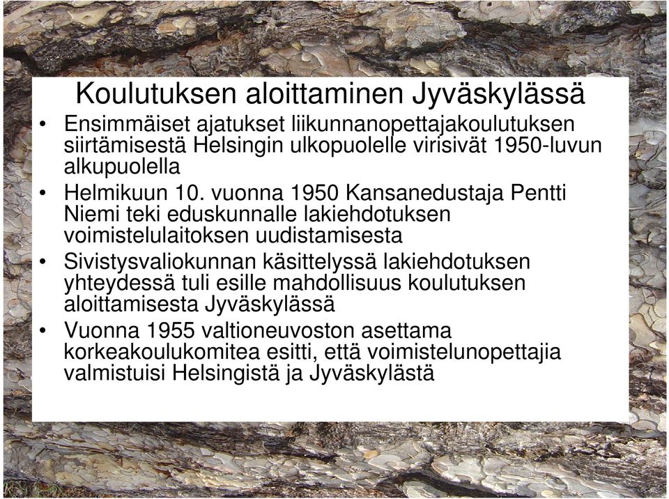 vuonna 1950 Kansanedustaja Pentti Niemi teki eduskunnalle lakiehdotuksen voimistelulaitoksen uudistamisesta Sivistysvaliokunnan