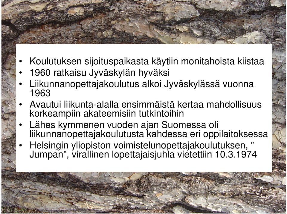 mahdollisuus korkeampiin akateemisiin tutkintoihin Lähes kymmenen vuoden ajan Suomessa oli