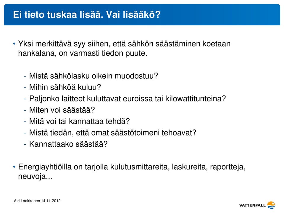 - Mistä sähkölasku oikein muodostuu? - Mihin sähköä kuluu?