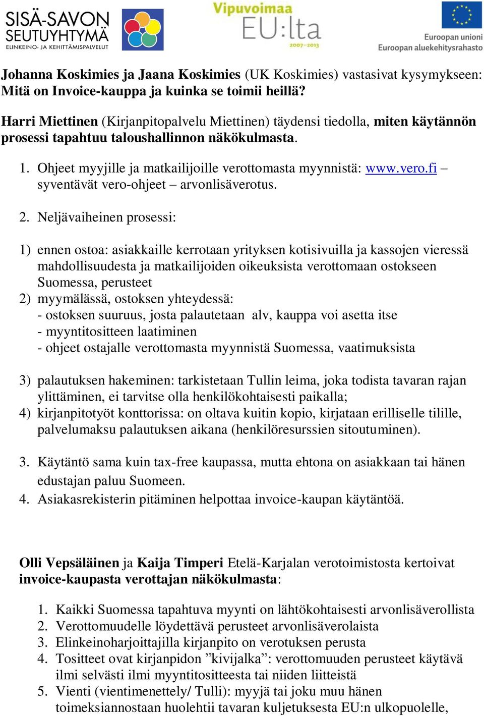 tomasta myynnistä: www.vero.fi syventävät vero-ohjeet arvonlisäverotus. 2.