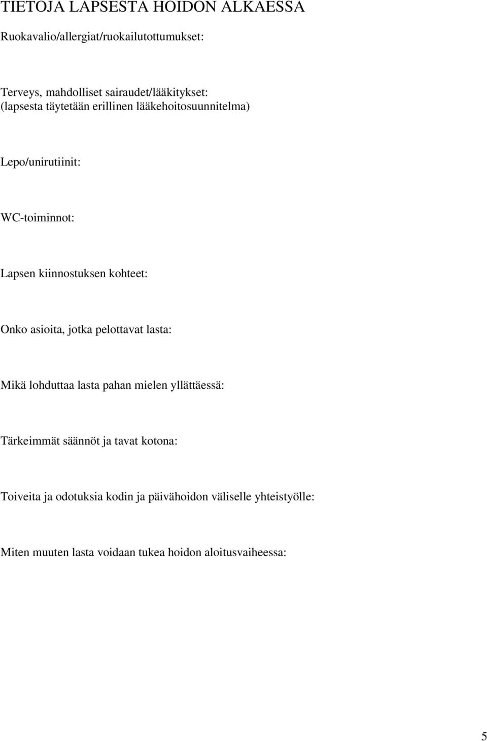 asioita, jotka pelottavat lasta: Mikä lohduttaa lasta pahan mielen yllättäessä: Tärkeimmät säännöt ja tavat kotona: