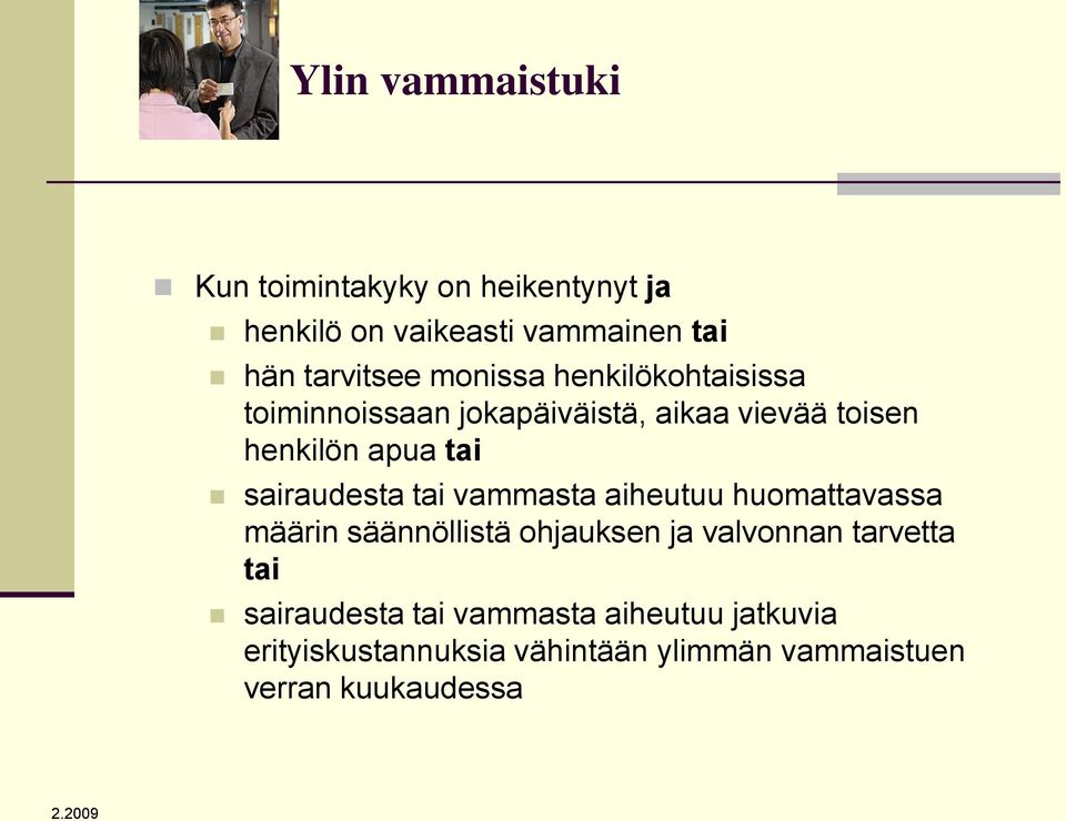 sairaudesta tai vammasta aiheutuu huomattavassa määrin säännöllistä ohjauksen ja valvonnan tarvetta