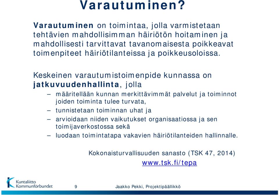 toimenpiteet häiriötilanteissa ja poikkeusoloissa.