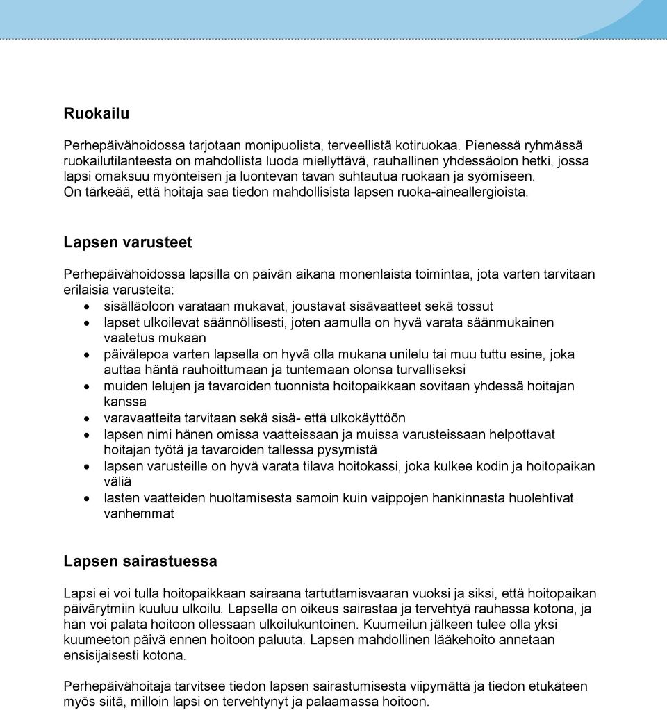 On tärkeää, että hoitaja saa tiedon mahdollisista lapsen ruoka-aineallergioista.