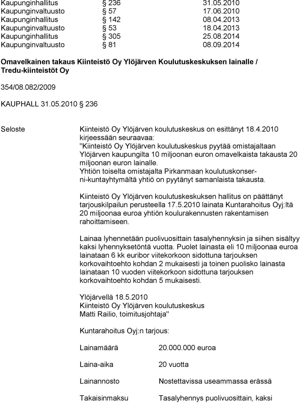 2010 236 Seloste Kiinteistö Oy Ylöjärven koulutuskeskus on esittänyt 18.4.