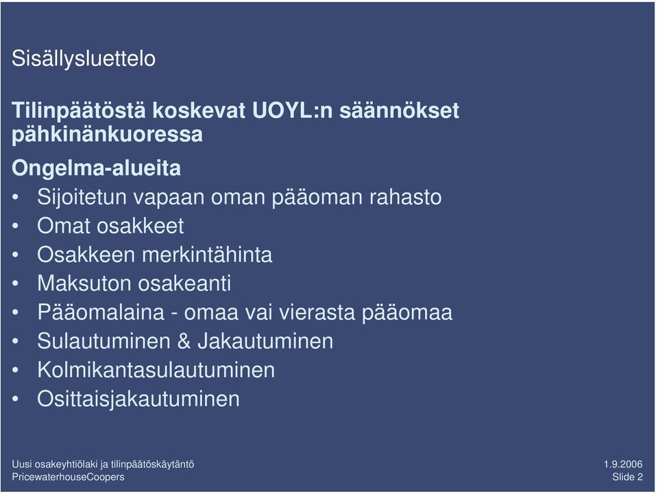 Osakkeen merkintähinta Maksuton osakeanti Pääomalaina - omaa vai vierasta