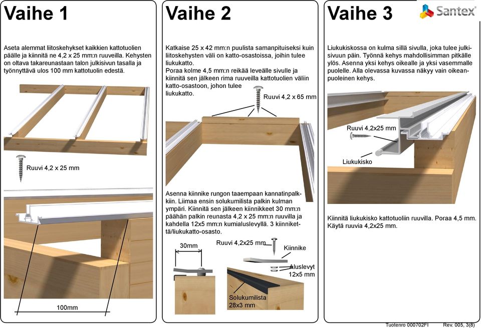 Katkaise 25 x 42 mm:n puulista samanpituiseksi kuin liitoskehysten väli on katto-osastoissa, joihin tulee liukukatto.