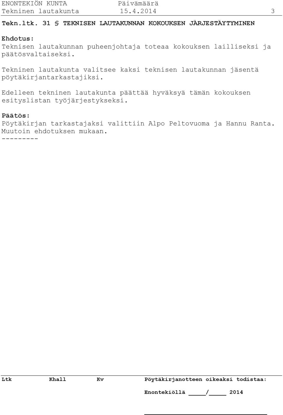 lailliseksi ja päätösvaltaiseksi.