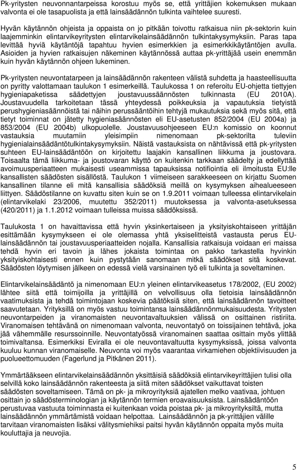 Paras tapa levittää hyviä käytäntöjä tapahtuu hyvien esimerkkien ja esimerkkikäytäntöjen avulla.