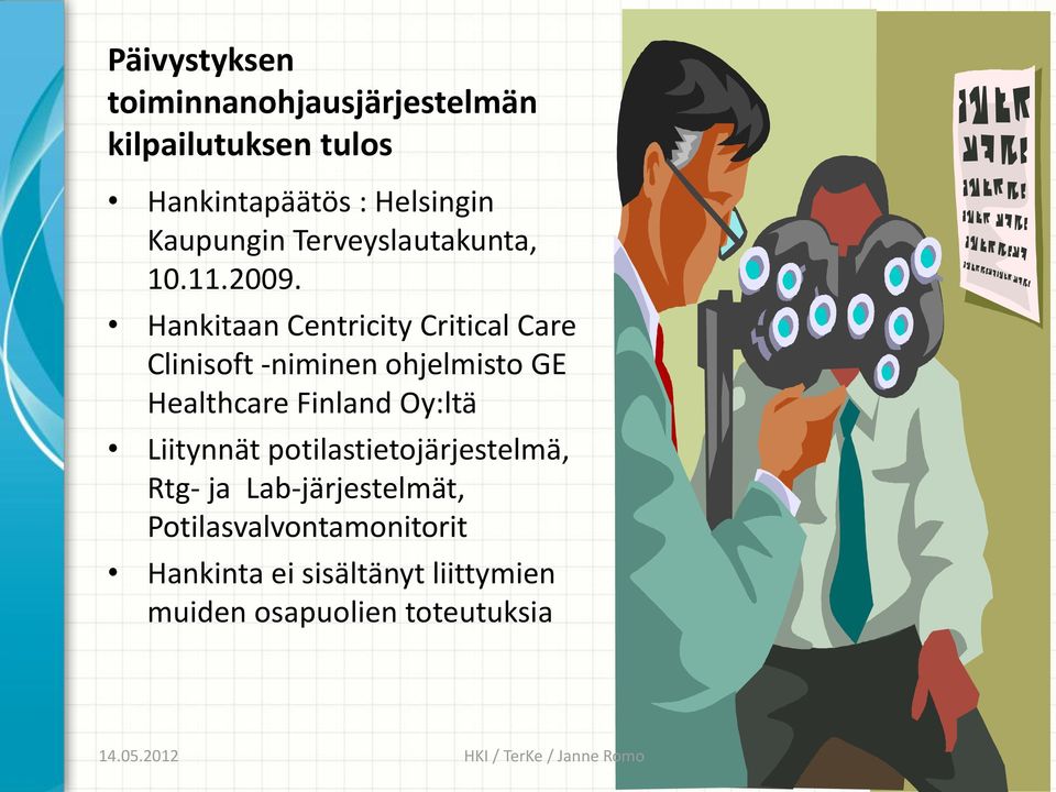 Hankitaan Centricity Critical Care Clinisoft -niminen ohjelmisto GE Healthcare Finland Oy:ltä