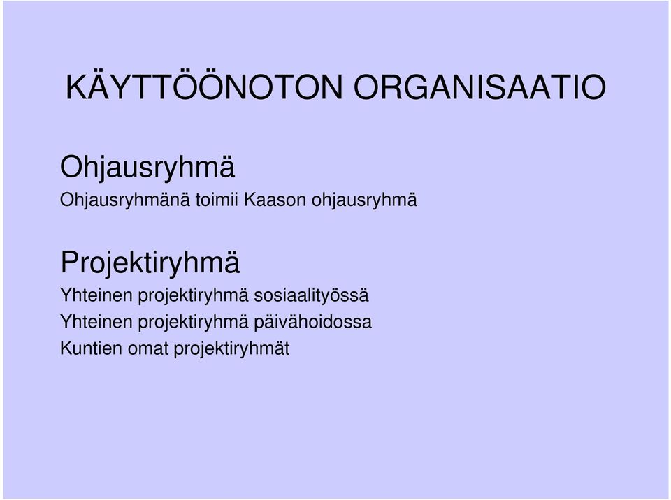 Projektiryhmä Yhteinen projektiryhmä