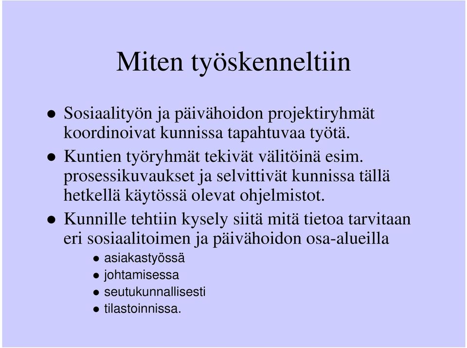 prosessikuvaukset ja selvittivät kunnissa tällä hetkellä käytössä olevat ohjelmistot.